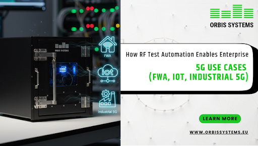 How RF Test Automation Enables Enterprise 5G Use Cases (FWA, IoT, Industrial 5G)