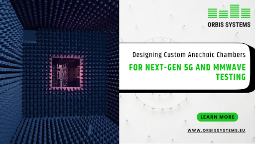 Designing Custom Anechoic Chambers for Next-Gen 5G and mmWave Testing