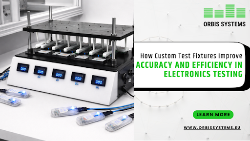 How Custom Test Fixtures Improve Accuracy and Efficiency in Electronics Testing 