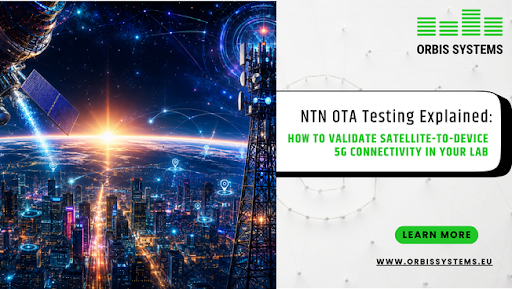 NTN OTA Testing Explained: How to Validate Satellite-to-Device 5G Connectivity in Your Lab