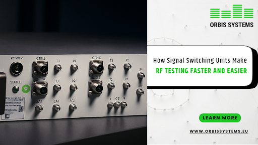 How Signal Switching Units Make RF Testing Faster and Easier